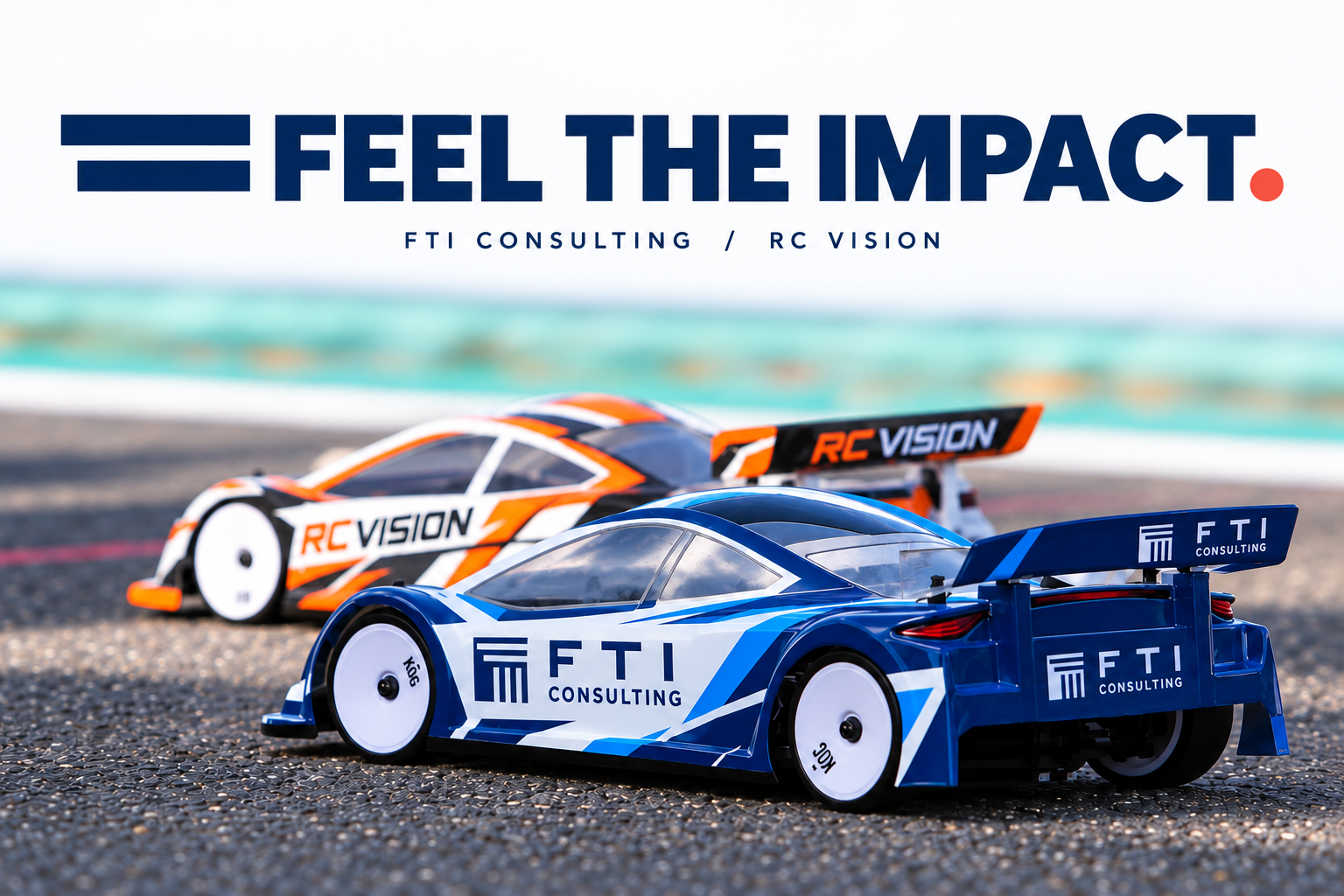 Two radio control racing cars on a track, one in RC Vision orange and white livery and one in FTI Consulting blue livery, under the headline "Feel the impact".